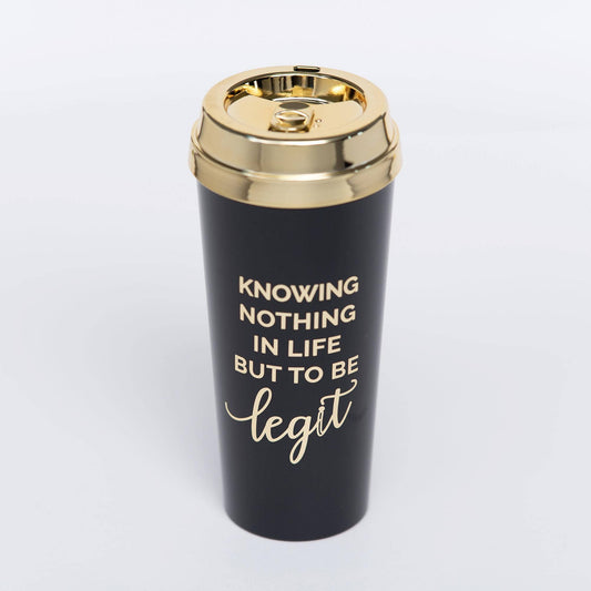 Knowing Nothing In Life But To Be Legit Latte Tumbler