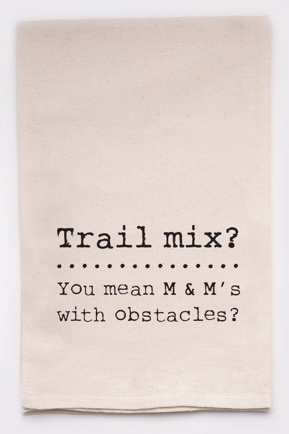 Trail Mix You Mean M & M's With Obstacles Kitchen Tea Towels